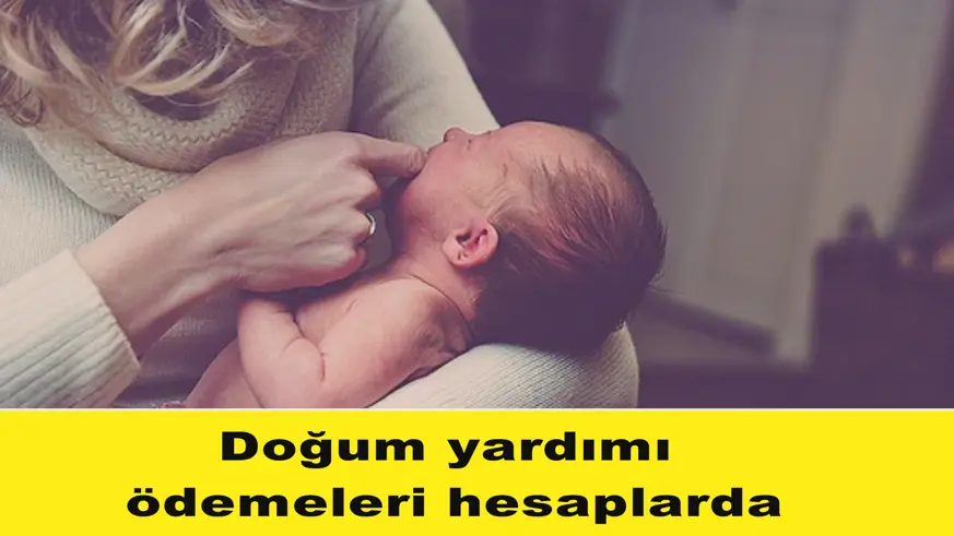 Doğum yardımı  ödemeleri hesaplarda