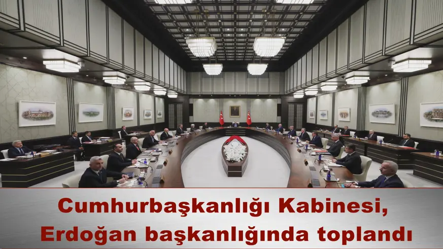 Cumhurbaşkanlığı Kabinesi Erdoğan başkanlığında toplandı