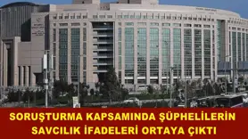 Şüphelilerin savcılık ifadeleri ortaya çıktı