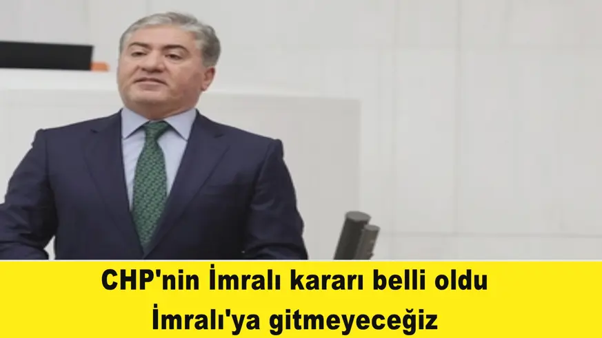 CHP'nin İmralı kararı belli oldu