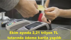 Ekim ayında 2,21 trilyon TL  tutarında ödeme kartla yapıldı