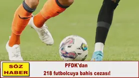 PFDK'dan 218 futbolcuya bahis cezası!