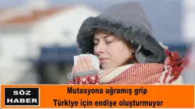 Mutasyona uğramış grip  Türkiye için endişe oluşturmuyor