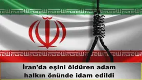 İran'da eşini öldüren adam halkın önünde idam edildi