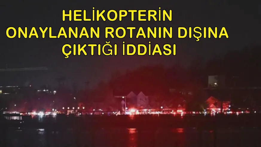 Helikopterin onaylanan rotanın dışına çıktığı iddiası