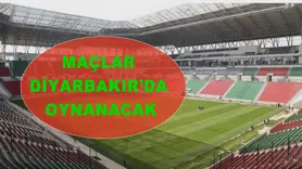 Maçlar Diyarbakır’da oynanacak