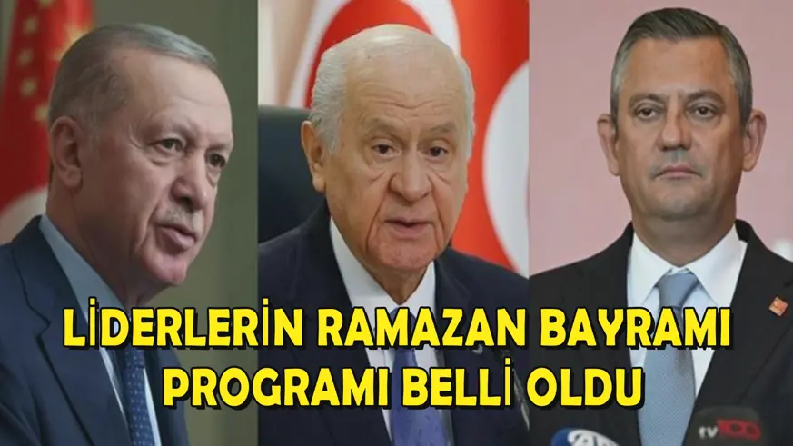 Liderlerin Ramazan Bayramı programı belli oldu
