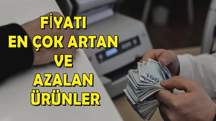 Fiyatı en çok artan ve azalan ürünler