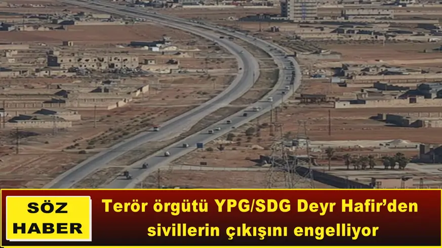 Terör örgütü YPG/SDG Deyr Hafir’den sivillerin çıkışını engelliyor