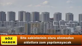 Site sakinlerinin oluru alınmadan aidatlara zam yapılamayacak