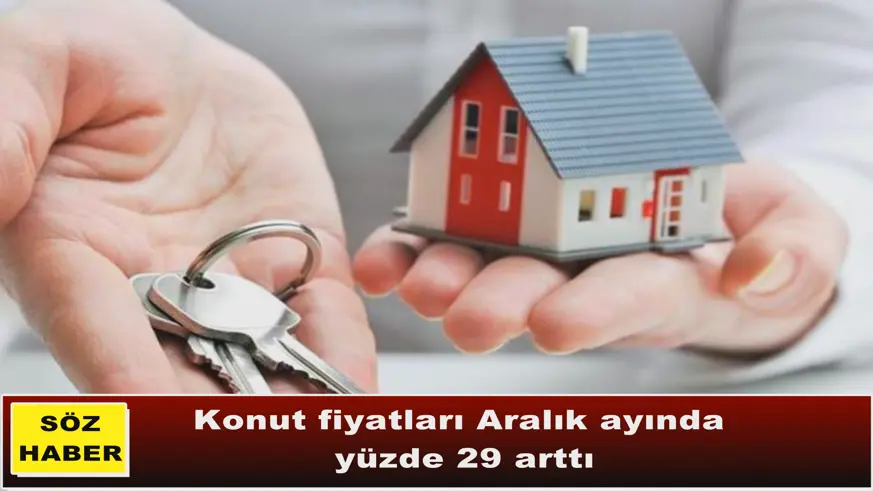 Konut fiyatları Aralık ayında yüzde 29 arttı