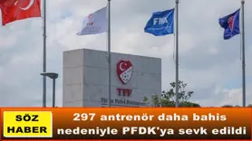 297 antrenör daha bahis  nedeniyle PFDK'ya sevk edildi