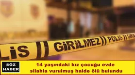 14 yaşındaki kız çocuğu ölü bulundu
