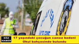 17 yaşındaki çocuğun cansız bedeni okul bahçesinde bulundu