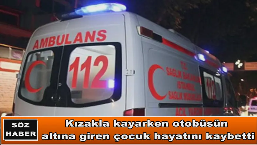 Kızakla kayarken otobüsün altına giren çocuk hayatını kaybetti