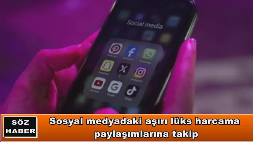 Sosyal medyadaki aşırı lüks harcama  paylaşımlarına takip