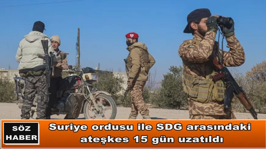 Suriye ordusu ile SDG arasındaki  ateşkes 15 gün uzatıldı
