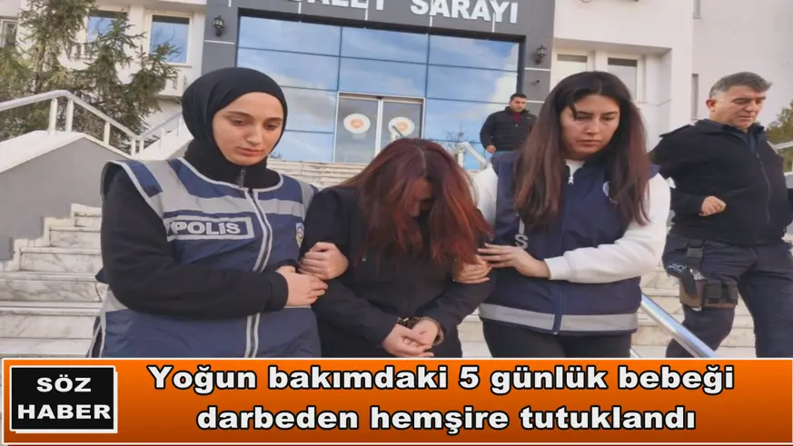 Yoğun bakımdaki bebeği darbeden hemşire tutuklandı