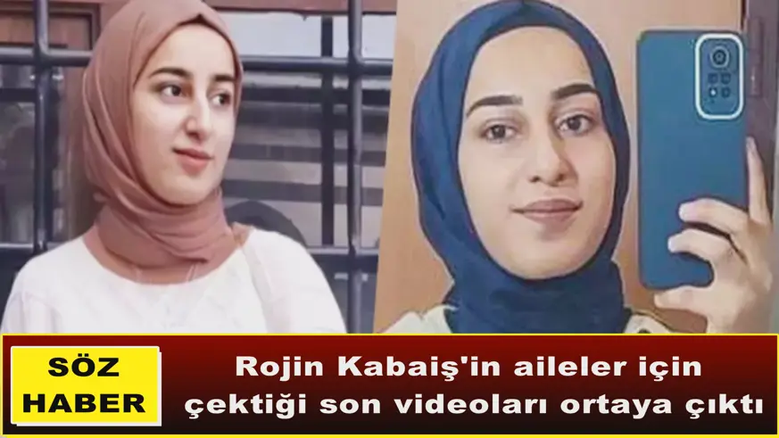 Rojin Kabaiş'in aileler için çektiği son videoları ortaya çıktı
