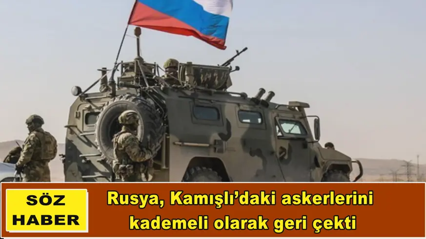 Rusya, Kamışlı’daki askerlerini  kademeli olarak geri çekti