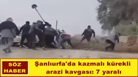 Şanlıurfa'da kazmalı kürekli arazi kavgası