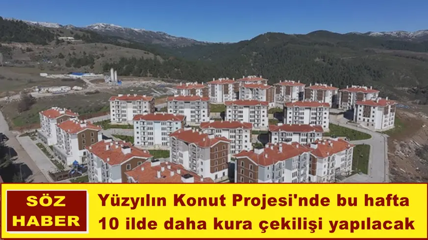 Yüzyılın Konut Projesi'nde bu hafta  10 ilde daha kura çekilişi yapılacak