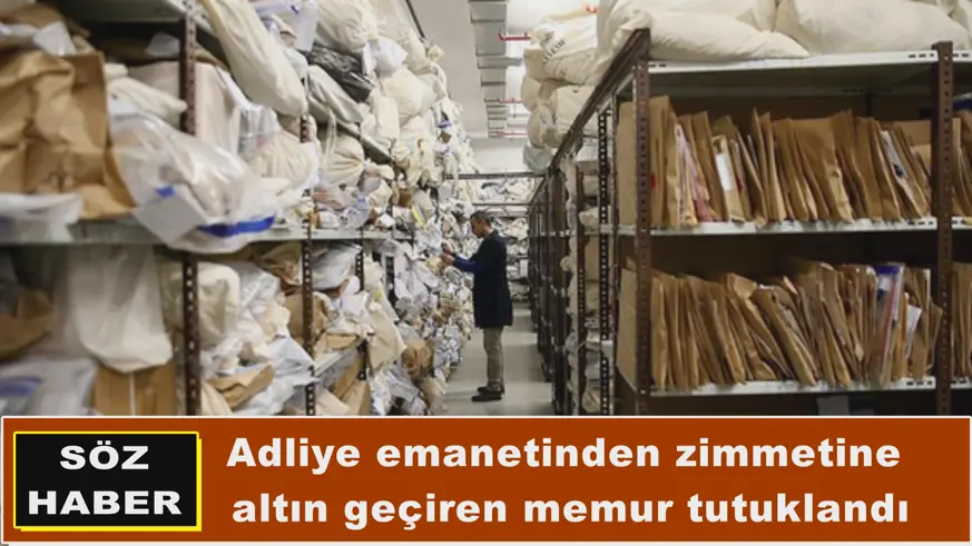 Adliye emanetinden zimmetine  altın geçiren memur tutuklandı