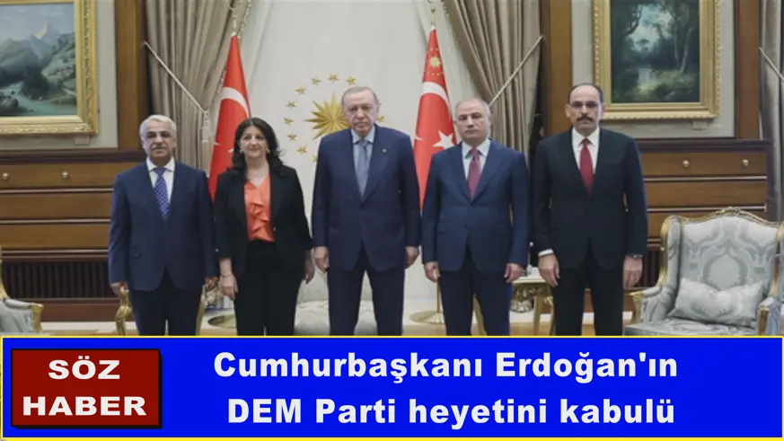 Cumhurbaşkanı Erdoğan'ın DEM Parti heyetini kabulü