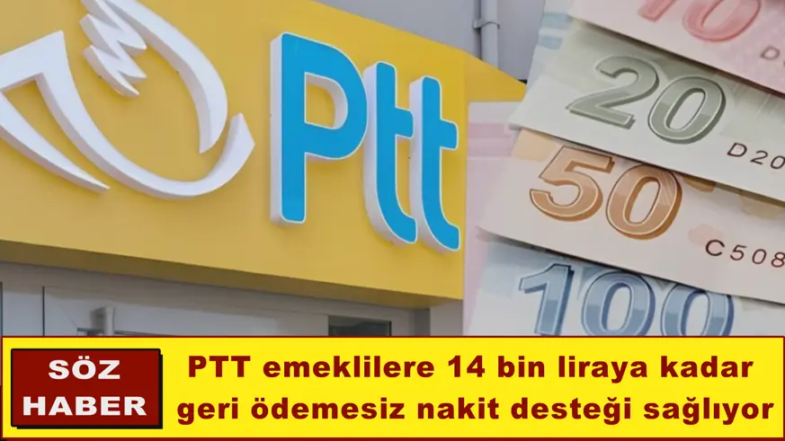 PTT emeklilere 14 bin liraya kadar  geri ödemesiz nakit desteği sağlıyor