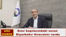 Sınır kapılarındaki sorun  Diyarbakır ihracatını vurdu