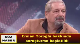 Erman Toroğlu hakkında soruşturma başlatıldı